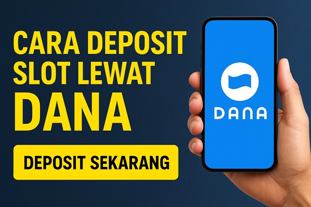 Cara Deposit Slot Lewat DANA di situs kantorbola